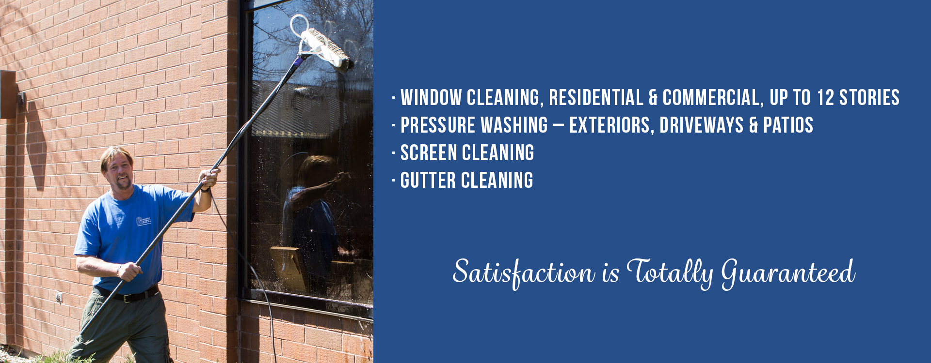 Window King washes and cleans windows up to twelve stories, inside and out, ans also repairs and cleans screens and rain gutters. Window King also provides pressure washing of exteriors, driveways, and patios.